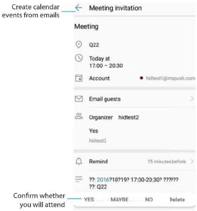 Create calendar events from emails Meeting invitation Meeting Q22 Today at 17:00 - 20:30 Account • hidtest1@rrspush.com Email guests > Organizer hidtest2 Yes hidtest2 Remind 15 minutesbefore > ??: 2016?10?19? 17:00-20:30? ?????? ??: Q22 Confirm whether you will attend YES MAYBE NO Delete