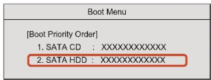 [Boot Priority Order] 1. SATA CD : XXXXXXXXXXXXXXX 2. SATA HDD : XXXXXXXXXXXXXXX