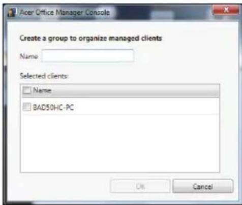 Acer Office Manager Console. Dialog: Create a group to organize managed clients. Field: Name. List: Selected clients: Name, BAD50HC - PC. Buttons: OK, Cancel.