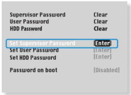 Supervisor Password Clear User Password Clear HDD Password Clear Set Supervisor Password [Enter] Set User Password [Enter] Set HDD Password [Enter] Password on boot [Disabled]