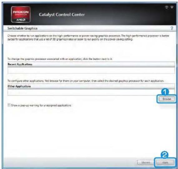 Catalyst Control Center Switchable Graphics Choose whether to run applications on the high performance or power saving graphics processor. The high performance processor is better suited for applications that use a lot of 3D graphics/video or zoom to run poorly on the power saving setting. To change the graphics processor associated with an application, click the button next to it. Recent Applications To configure other applications, first browse for them on your computer, then select the desired graphics processor for each application. Other Applications Browse Show a pop-up warning for unassigned applications Browse Ask