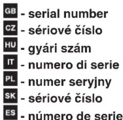GB - serial number CZ - sériové číslo HU - gyári szám IT - numero di serie PL - numer seryjny SK - sériové číslo ES - número de serie