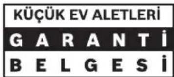 KÜÇÜK EV ALETLERİ GARANTİ BELGESİ
