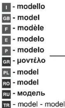 I - modello GB - model F - modèle E - modelo P - modelo GR - μοντέλο PL - model RO - model RU - модель TR - model - model
