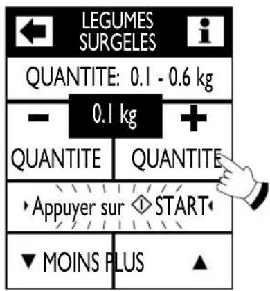 LÉGUMES SURGELÉS QUANTITÉ : 0,1 - 0,6 kg - 0,1 kg QUANTITÉ QUANTITÉ Appuyer sur START MOINS PLUS