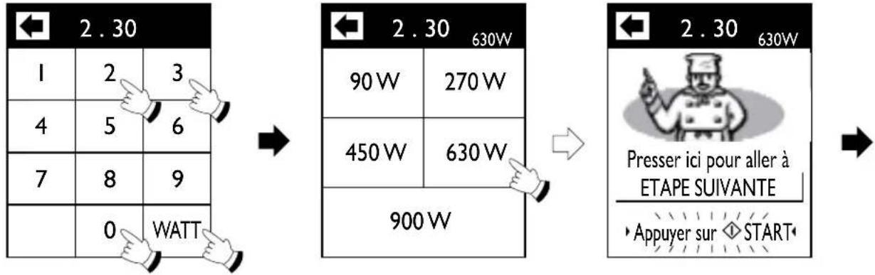 2.30 1 2 3 4 5 6 7 8 9 0 WATT 2.30 630W 90 W 270 W 450 W 630 W 900 W 2.30 630W Presser ici pour aller à ÉTAPE SUIVANTE Appuyer sur ◆ START
