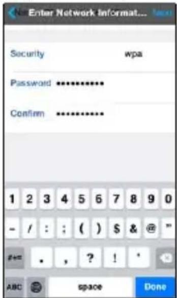 No Enter Network Informat... Security wpa Password ********** Confirm ********** 1 2 3 4 5 6 7 8 9 0 - / : ; ( ) $ & @ " #= . , ? ! * ABC space Done