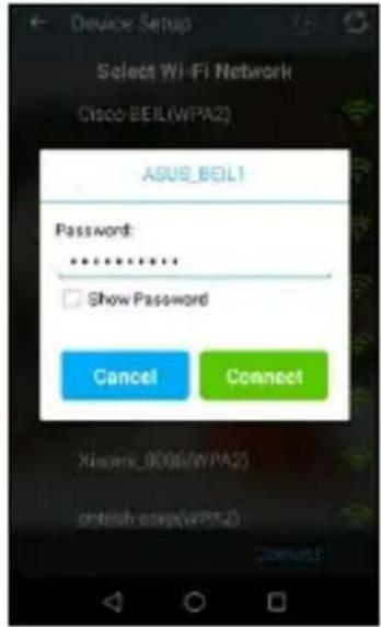 Device Setup Select Wi-Fi Network Cisco-BEL(WPA2) ASUS_BEL1 Password: ****** Show Password Cancel Connect Xiaomi_8008(WPA2) cnbush.essp(WPA2)