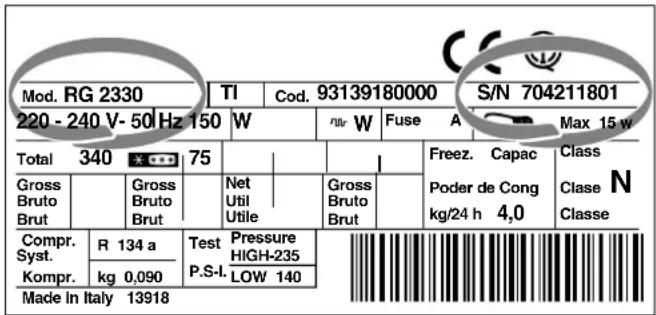 Mod. RG 2330 TI Cod. 93139180000 S/N 704211801 220 - 240 V- 50 Hz 150 W rnr W Fuse A Max 15 w Totale 340 75 Capacità di congelamento Classe Lordo Netto Utile Potere di congelamento kg/24 h 4,0 Classe N Compressore Sistema Compressore R 134 a Pressione di prova ALTA-235 P.S-I. BASSA 140 Fatto in Ital…