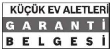KÜÇÜK EV ALETLERİ GARANTİ BELGESİ