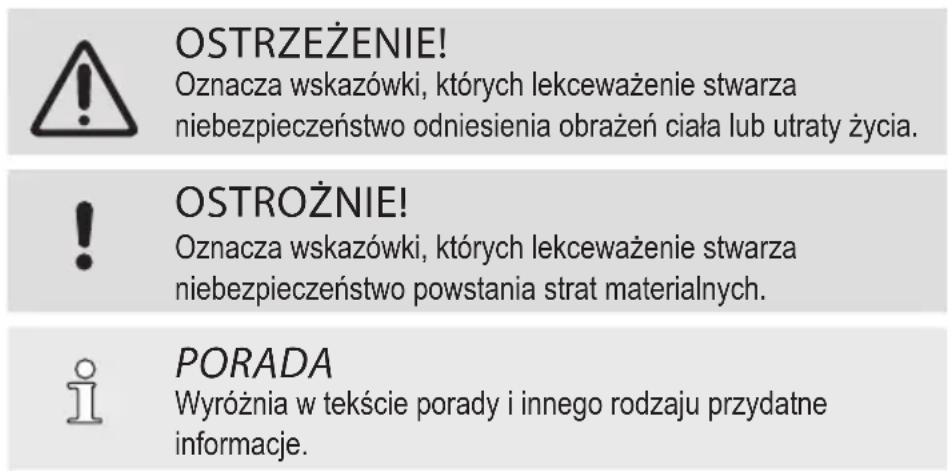 OSTRZEŻENIE! Oznacza wskazówki, których lekceważenie stwarza niebezpieczeństwo odniesienia obrażeń ciała lub utraty życia. OSTROŻNIE! Oznacza wskazówki, których lekceważenie stwarza niebezpieczeństwo powstania strat materialnych. PORADA Wyróżnia w tekście porady i innego rodzaju przydatne informacje…