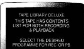 TAPE LIBRARY DELUXE THIS TAPE HAS CONTENTS LIST FOR BOTH RECORDING & PLAYBACK SELECT THE DESIRED PROGRAMME FOR REC OR PB