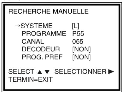 RECHERCHE MANUELLE →SYSTEME [L] PROGRAMME P55 CANAL 055 DECODEUR [NON] PROG. PREF [NON] SELECT ▲▼ SELECTIONNER ▶ TERMIN=EXIT
