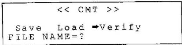 < CMT >> Save Load →Verify FILE NAME=?