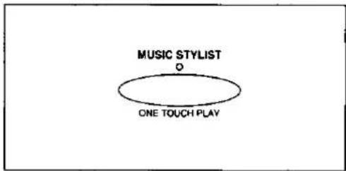 MUSIC STYLIST ONE TOUCH PLAY