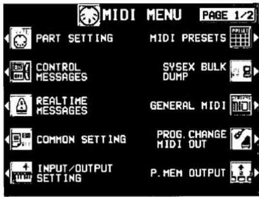 MIDI MENU PAGE 1/2 PART SETTING MIDI PRESETS CONTROL MESSAGES SYSEX BULK DUMP REALTIME MESSAGES GENERAL MIDI COMMON SETTING PROG. CHANGE MIDI OUT INPUT/OUTPUT SETTING P. MEM OUTPUT