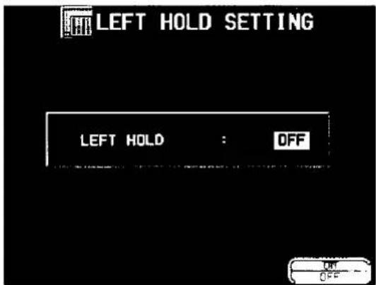 LEFT HOLD SETTING LEFT HOLD : OFF