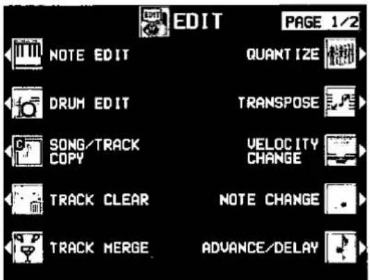 EDIT PAGE 1/2 NOTE EDIT QUANTIZE DRUM EDIT TRANSPOSE SONG/TRACK COPY VELOCITY CHANGE TRACK CLEAR NOTE CHANGE TRACK MERGE ADVANCE/DELAY