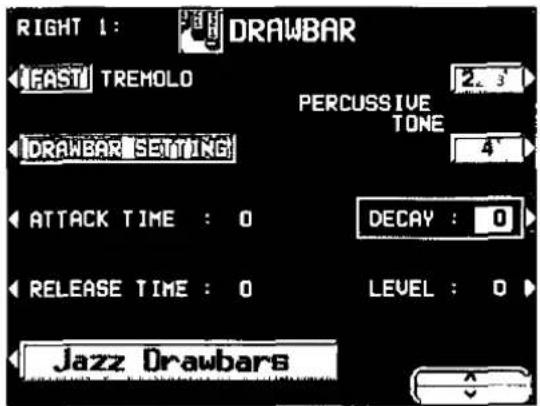 RIGHT 1: DRAWBAR FAST TREMOLO PERCUSSIVE TONE DRAWBAR SETTING 4 ATTACK TIME : 0 DECAY : 0 RELEASE TIME : 0 LEVEL : 0 Jazz Drawbars