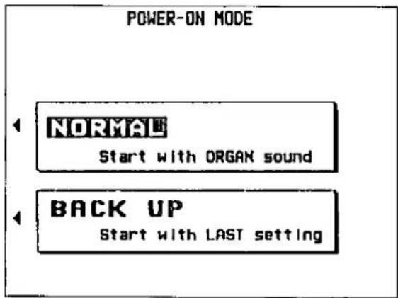 POWER-ON MODE NORMAL Start with ORGAN sound BACK UP Start with LAST setting