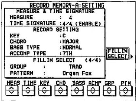 RECORD MEMORY-A: SETTING MEASURE & TIME SIGNATURE MEASURE : 4 TIME SIGNATURE : 4/4 (ENABLE) RECORD SETTING KEY : C CHORD : MAJOR BASS TYPE : NORMAL ACCOMP TYPE : 7TH FILLIN SELECT (4/4) GROUP : TRAD PATTERN : Organ Fox FILLIN SELECT MEAS TIME KEY CHD BASS ACHP GRP PIN