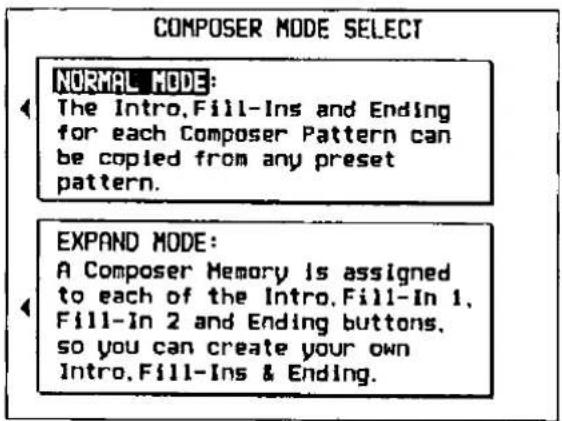COMPOSER MODE SELECT NORMAL MODE: The Intro.Fill-Ins and Ending for each Composer Pattern can be copied from any preset pattern. EXPAND MODE: A Composer Memory is assigned to each of the Intro.Fill-In 1, Fill-In 2 and Ending buttons. so you can create your own Intro.Fill-Ins & Ending.