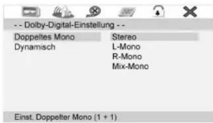 -- Dolby-Digital-Einstellung -- Doppeltes Mono Dynamisch Stereo L-Mono R-Mono Mix-Mono Einst. Doppelter Mono (1 + 1)