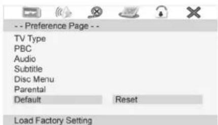 -- Preference Page -- TV Type PBC Audio Subtitle Disc Menu Parental Default: Reset Load Factory Setting
