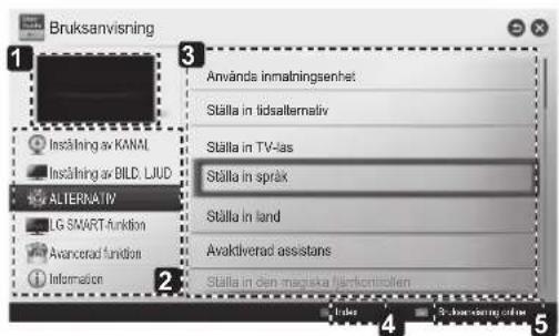 Bruksanvisning 3 Använd inmatningsenhet Ställ in tidsalternativ Ställ in TV-läge Ställ in språk Ställ in land Avaktivera assistans Ställ in den största fjärrkontrollen 1 2 3 4 5