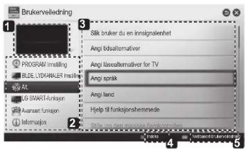 Brukerveiledning Slik bruker du en inngangsenhet Angi bildealternativer Angi lydalternativer for TV Angi språk Angi land Hjelp til funksjonshemmede Stille inn den manuelle planverstelleren PROGRAM Instilling BILDE, LYDKANALER Instilling AT LG SMART-funksjon Avansert funksjon Informasjon
