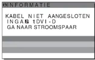 INFORMATIE KABEL NIET AANGESLOTEN INGANG DVI-D GA NAAR STROOMSPAAR