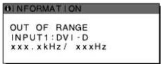 OUT OF RANGE INPUT1:DVI-D xxx.xkHz/ xxxHz