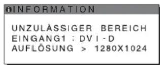 INFORMATION UNZULÄSSIGER BEREICH EINGANG 1: DVI-D AUFLÖSUNG > 1280X1024