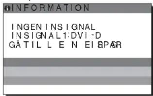 INFORMATION INGEN I NSIGNAL INSIGNAL1:DVI-D GÄTIL L E N EI B PÄR