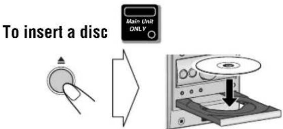 To insert a disc Main Unit ONLY