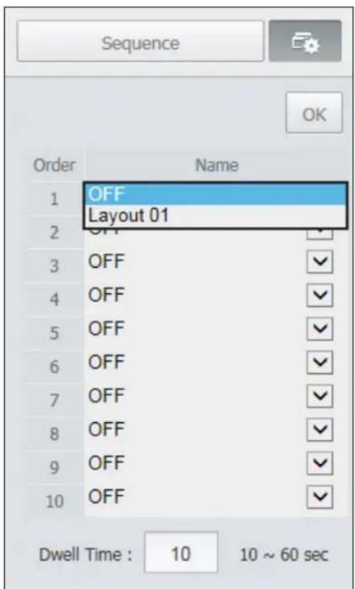 Sequence OK Order Name 1 OFF Layout 01 2 OFF 3 OFF 4 OFF 5 OFF 6 OFF 7 OFF 8 OFF 9 OFF 10 OFF Dwell Time: 10 10 ~ 60 sec
