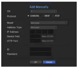 Add Manually CH 7 Protocol SAMSUNG ONVIF RTSP Model Unknown Address Type Unknown IP Address Max SS530 Device Port Max SS530 HTTP Port ID Password OK Cancel