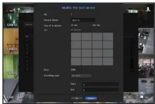 Modify the text device No: Device Name: TXT-01 Use of a device CH: Port Encoding type Start End CAM 01 CAM 02 CAM 03 CAM 04 CAM 05 CAM 06 CAM 07 CAM 08 CAM 09 CAM 10 CAM 11 CAM 12 CAM 13 CAM 14 CAM 15 CAM 16 CAM 17 CAM 18 CAM 19 CAM 20 CAM 21 CAM 22 CAM 23 CAM 24 CAM 25 CAM 26 CAM 27 CAM 28 CAM 29 C…