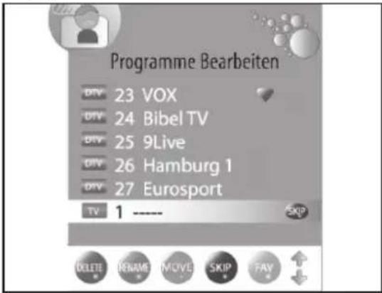Programme Bearbeiten 23 VOX 24 Bibel TV 25 9Live 26 Hamburg 1 27 Eurosport TV 1 ---- SKIP DELETE RENAME MOVE SKIP FAY