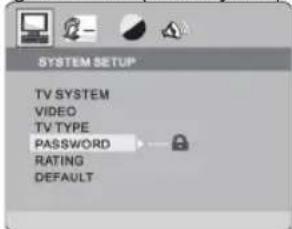 SYSTEM SETUP TV SYSTEM VIDEO TV TYPE PASSWORD RATING DEFAULT