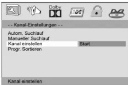 -- Kanal-Einstellungen -- Automatischer Suchlauf Manueller Suchlauf Kanal einstellen: Start Programm sortieren Kanal einstellen