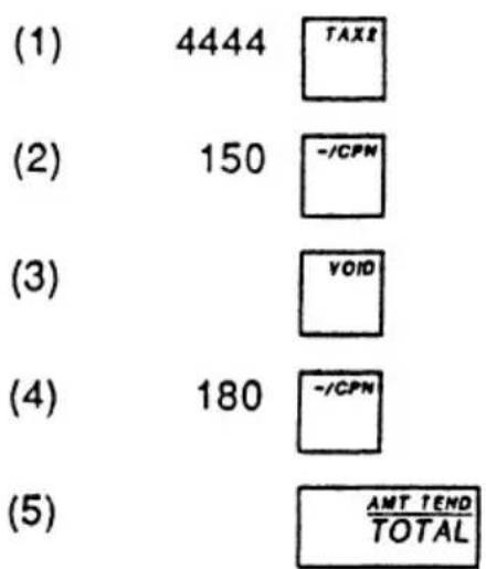 (1) 4444 TAX2 (2) 150 -/CPN (3) VOID (4) 180 -/CPN (5) AMT TEND /TOTAL