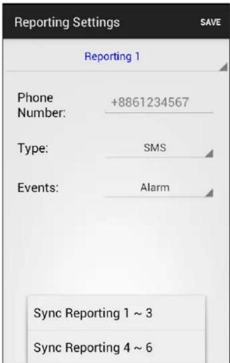 Reporting Settings SAVE Reporting 1 Phone +8861234567 Number: Type: SMS Events: Alarm Sync Reporting 1 ~ 3 Sync Reporting 4 ~ 6
