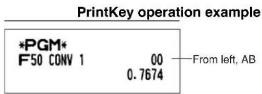 PrintKey operation example *PGM* F50 CONV 1 00 0.7674 From left, AB