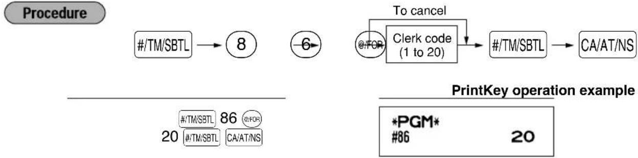 graph TD A["#/TM/SBTL"] --> B["8"] C["-6"] --> D["Clerk code (1 to 20)"] D --> E["#/TM/SBTL"] E --> F["CA/AT/NS"] G["To cancel"] --> D H["PrintKey operation example"] --> I["*PGM* #86 20"] H --> J["20"]