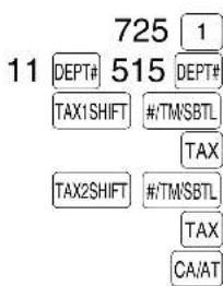 725 1 11 DEPT# 515 DEPT# TAX1SHIFT #/TM/SBTL TAX TAX2SHIFT #/TM/SBTL TAX CA/AT