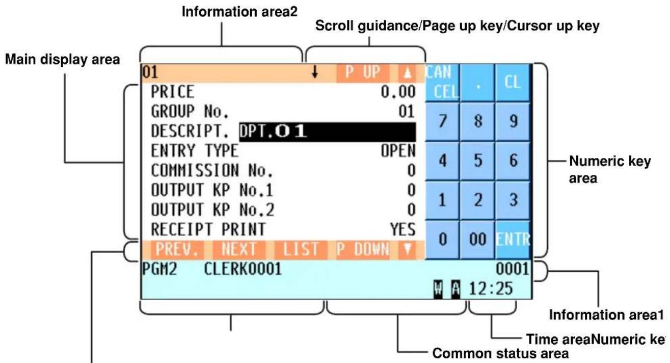 Information area2 Scroll guidance/Page up key/Cursor up key Main display area 01 P UP ▲ PRICE 0.00 GROUP No. 01 DESCRIPT. DPT.01 ENTRY TYPE OPEN COMMISSION No. 0 OUTPUT KP No.1 0 OUTPUT KP No.2 0 RECEIPT PRINT YES PREV. NEXT LIST P DOWN ▼ PGM2 CLERK0001 CANCEL · CL 7 8 9 4 5 6 1 2 3 0 00 ENTR W A 12…