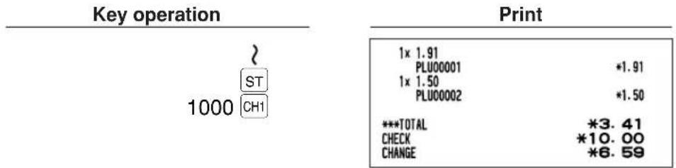 Key operation 1000 ST CH1 Print 1x 1.91 PLU00001 *1.91 1x 1.50 PLU00002 *1.50 ***TOTAL *3.41 CHECK *10.00 CHANGE *6.59