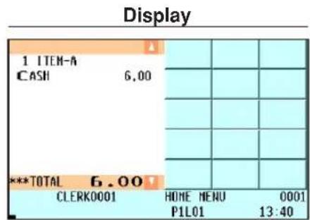 Display 1 ITEM-A CASH 6.00 ***TOTAL 6.00 CLERK0001 HOME MENU 0001 P1L01 13:40