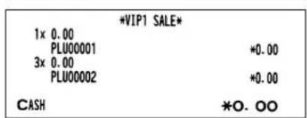 *VIP1 SALE* 1x 0.00 PLU00001 3x 0.00 PLU00002 CASH *O. OO